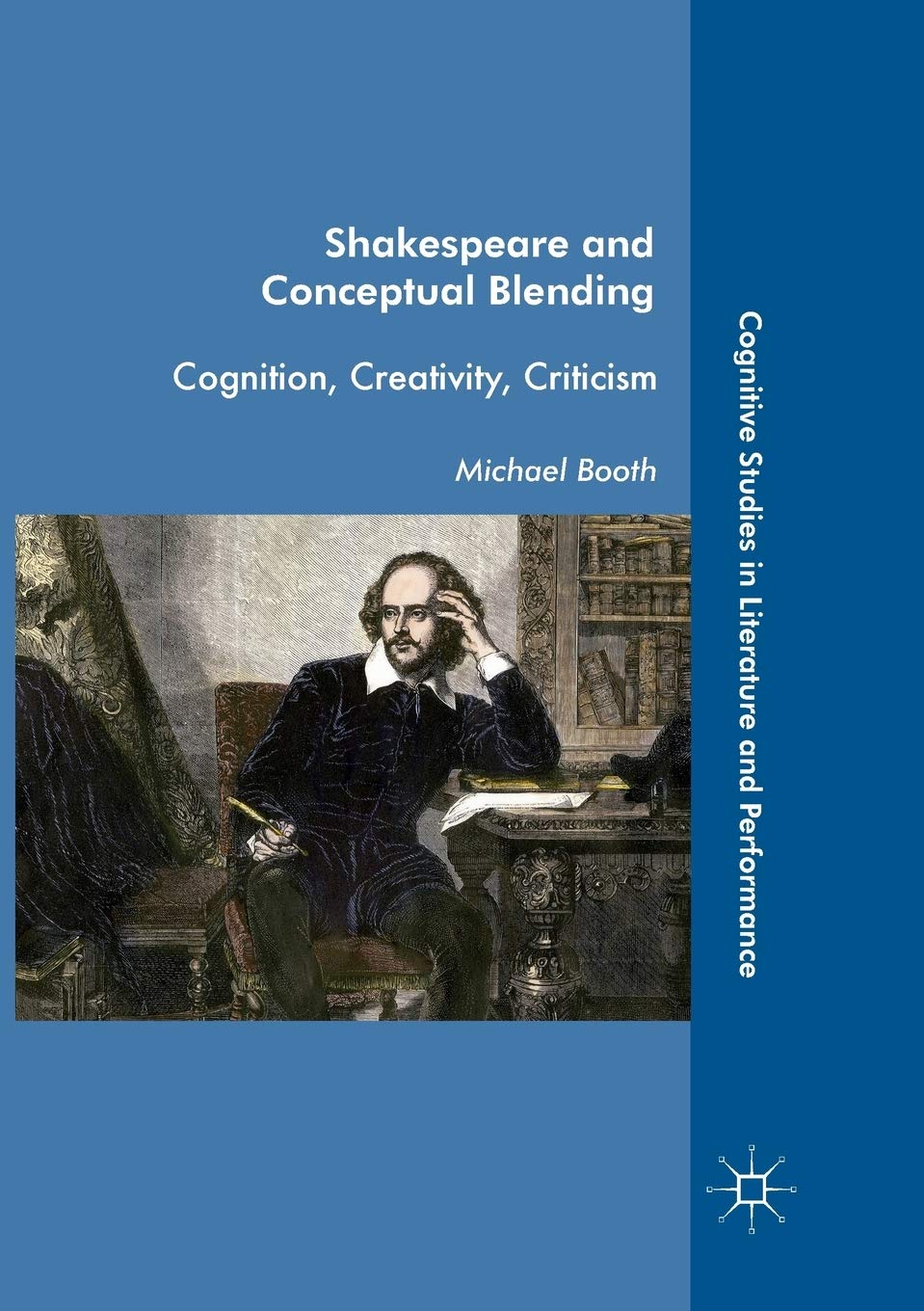 Shakespeare and Conceptual Blending: Cognition, Creativity, Criticism