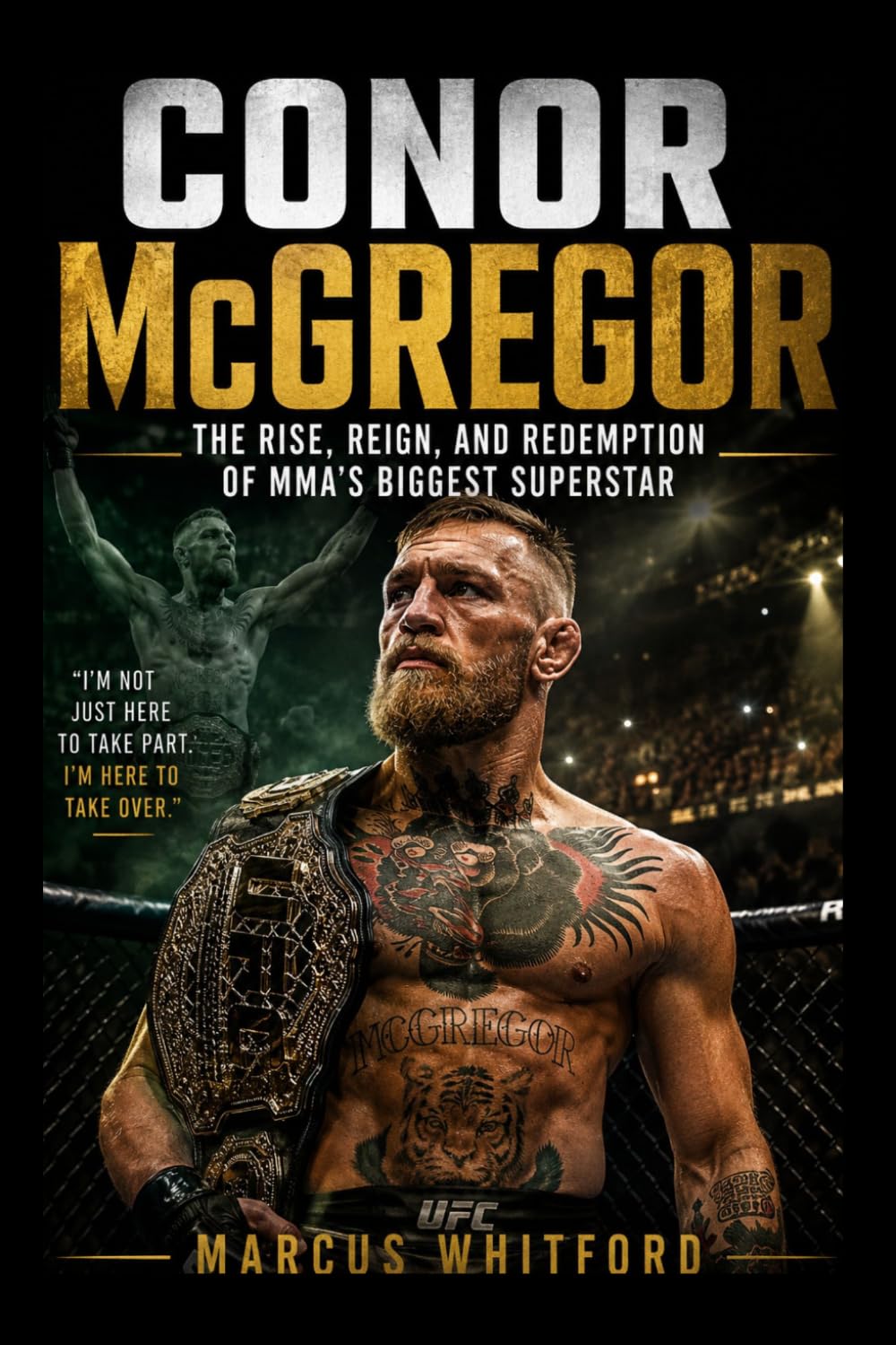 Conor McGregor: The Rise, Reign, and Redemption of MMA’s Biggest Superstar
