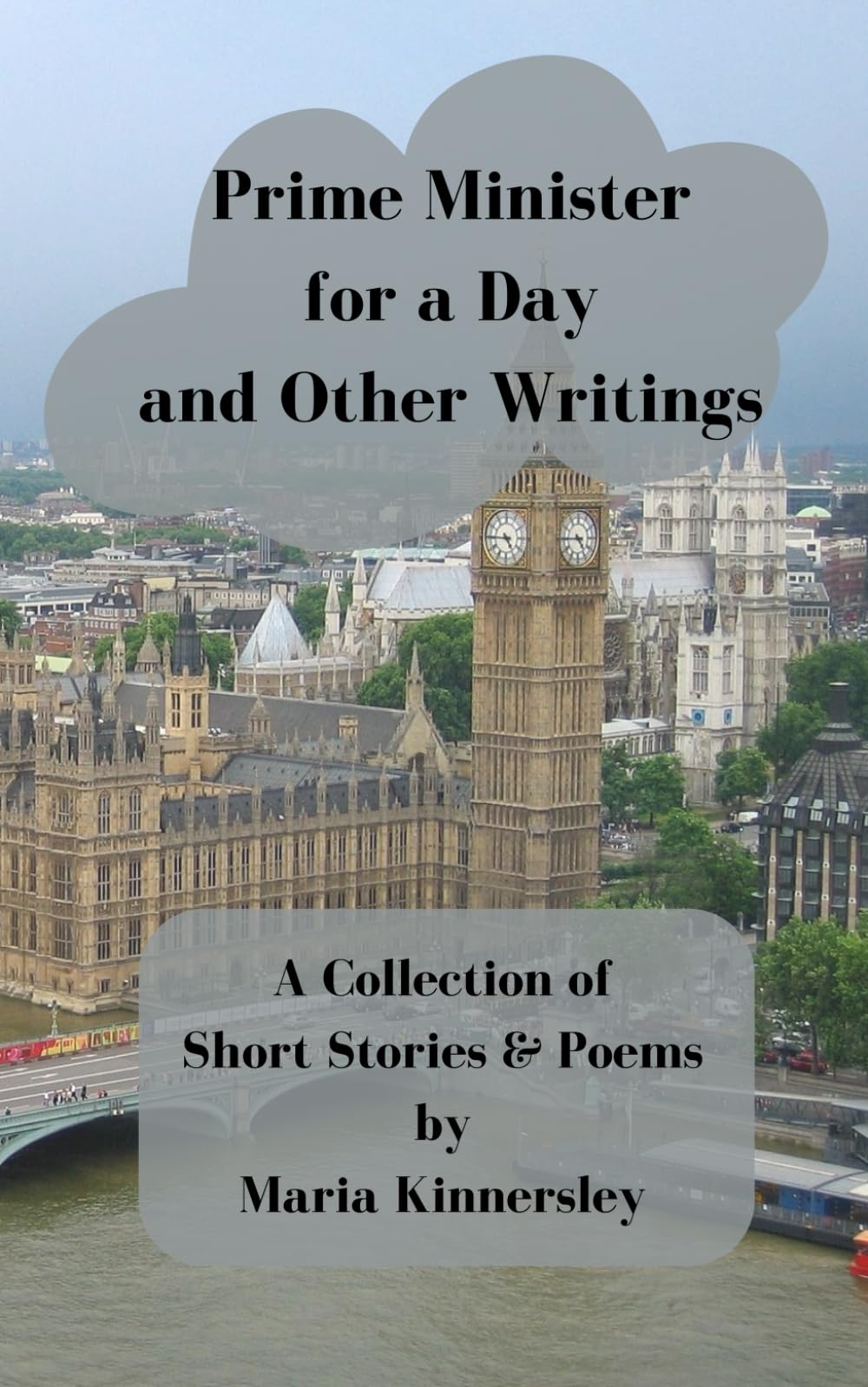 Prime Minister for a Day and Other Writings: A Collection of Short Stories and Poems