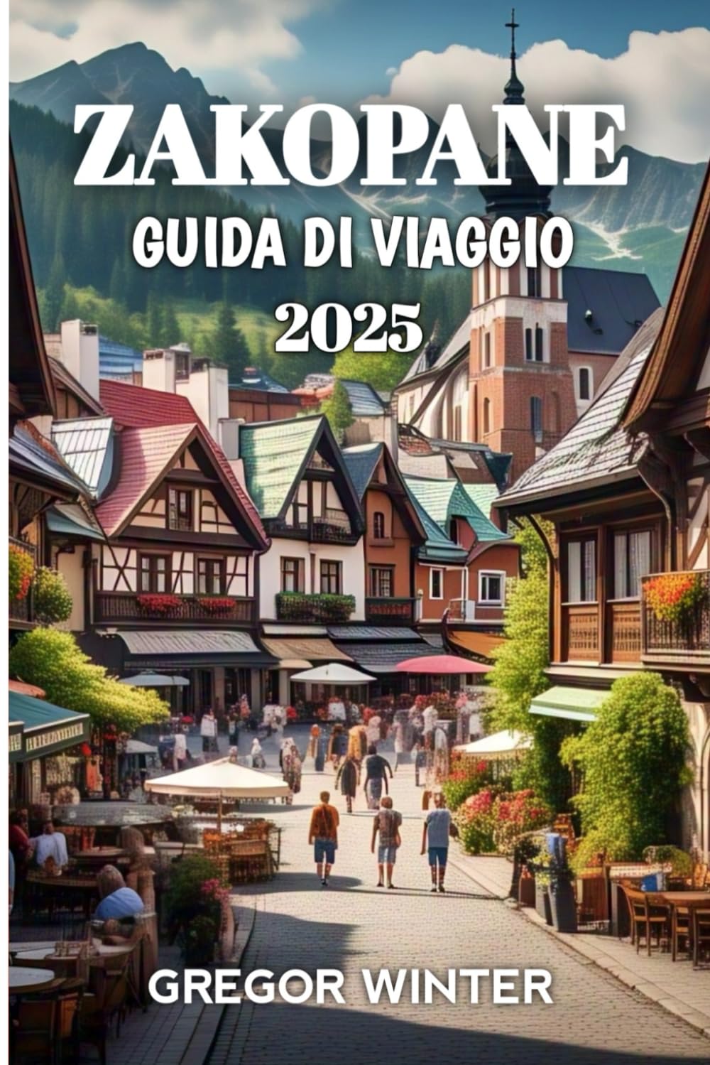Zakopane Guida Di Viaggio 2025 (Italian Edition) : Winter, Gregor