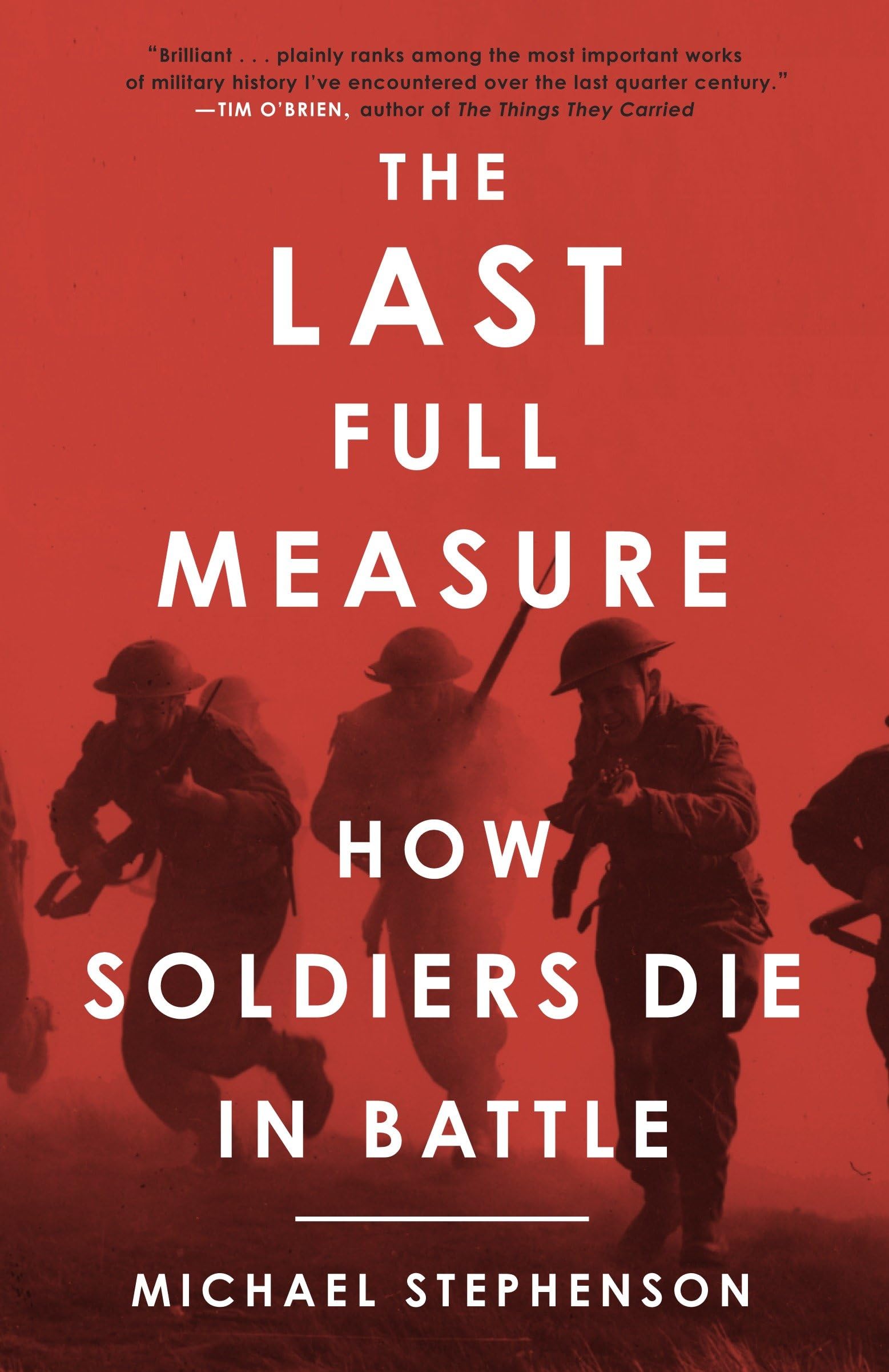 Last Full Measure, The: How Soldiers Die in Battle