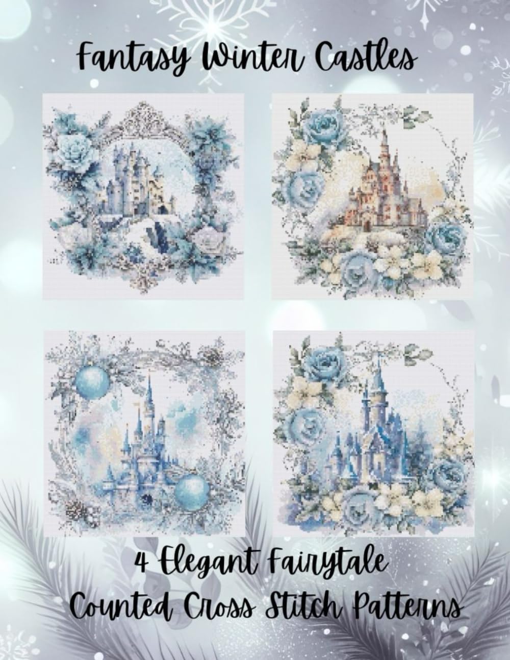 Fantasy Winter Castle: 4 Elegant Fariytale Counted Cross Stitch Patterns