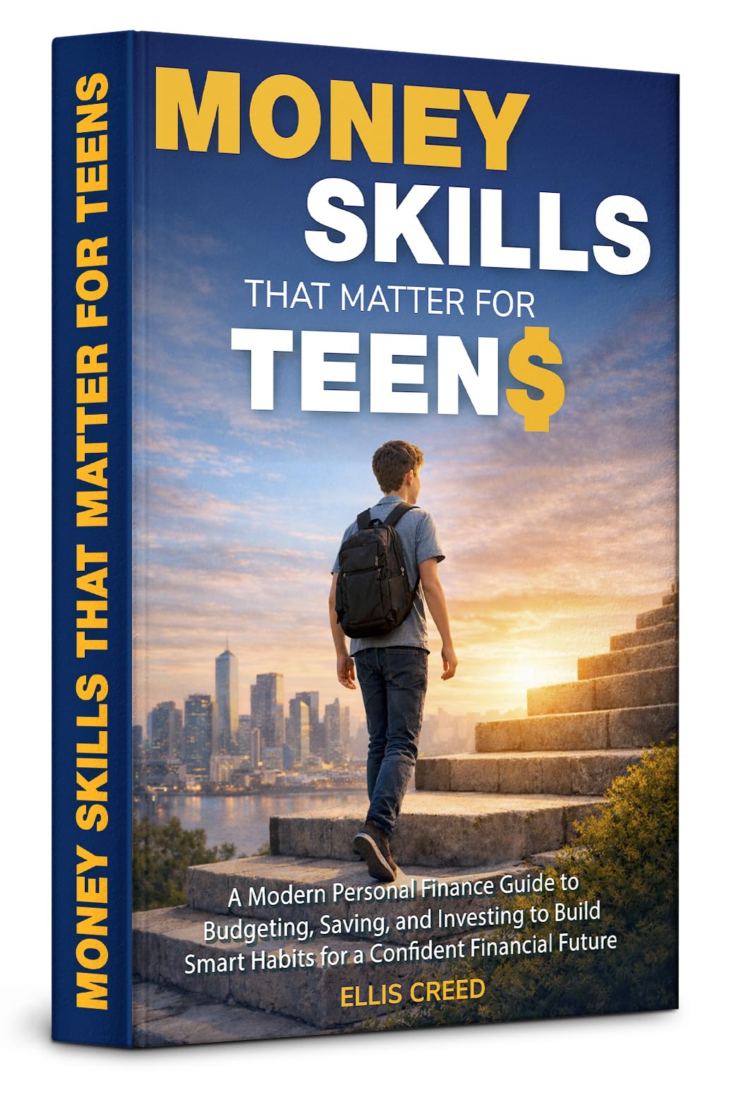Money Skills That Matter for Teens: A Modern Personal Finance Guide to Budgeting, Saving, and Investing to Build Smart Habits for a Confident Financial Future