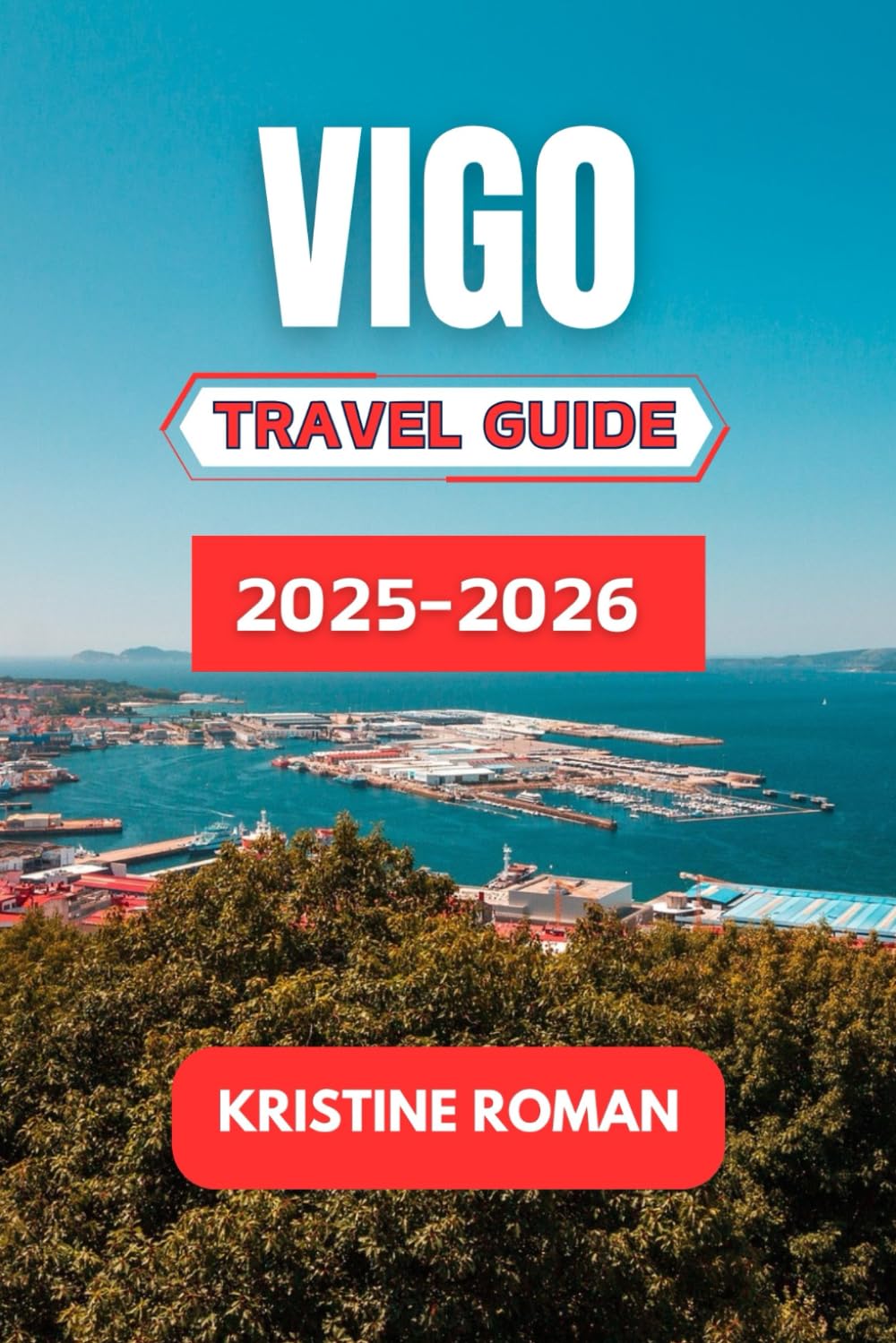 Vigo Travel Guide 2025-2026: A Cultural Journey Through Festivals, Food, Coastal Adventures, and Local Traditions for an Unforgettable Experience in Galicia's Vibrant Port City