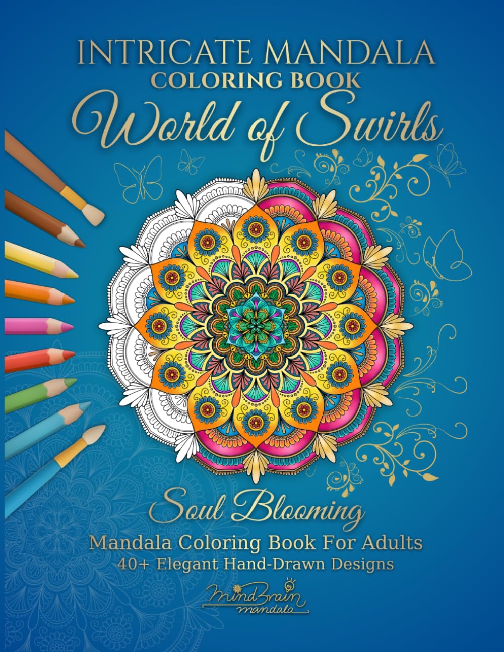 World of Swirls: Intricate Mandala Coloring Book For Adults: 40+ Elegant Hand-Drawn Designs for Soul Blooming and Relaxation