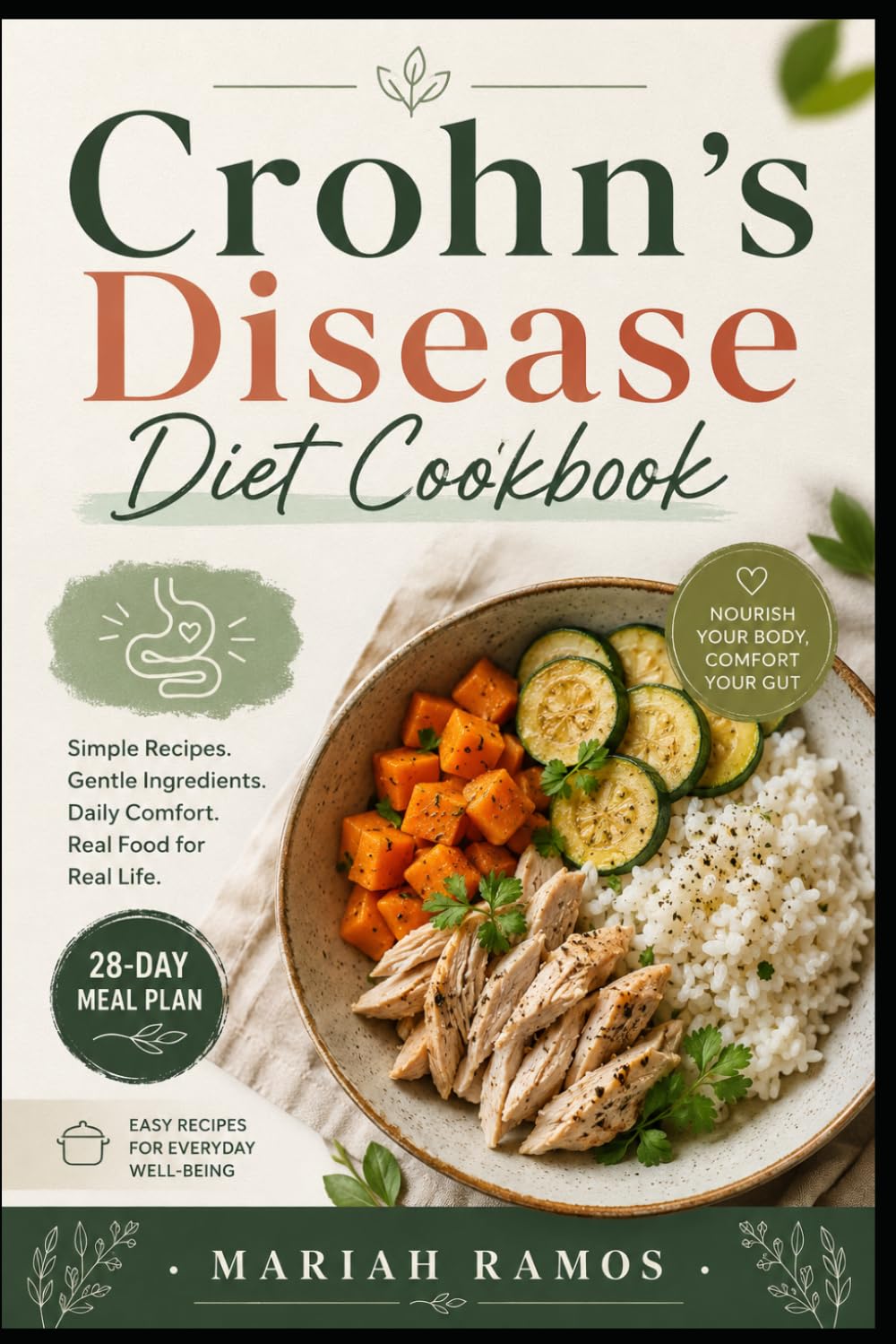 CROHN'S DISEASE DIET COOKBOOK: Easy, Gentle & Gut-Friendly Recipes for Everyday Meals, Meal Planning, and Simple Digestive Comfort Cooking