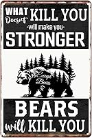 Funny 'What Doesn't Kill You Makes You Stronger Except Bears' Retro Metal Tin Sign 8x12 Inch - Man Cave Bar Home Wall Decor