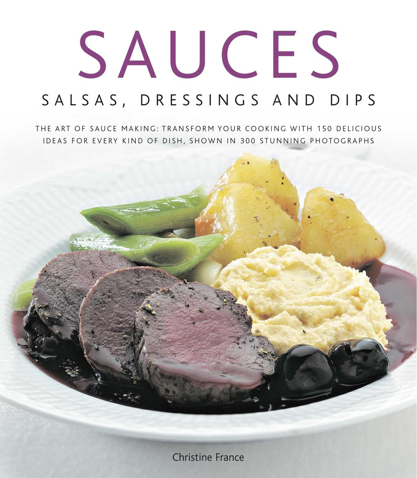 Sauces Salsa Dressings and Dips The Art of Sauce  by Christine France HARDBACK