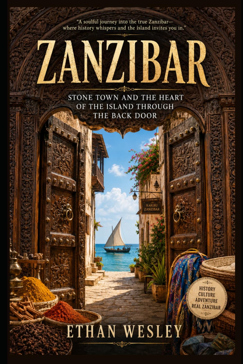 Zanzibar: Stone Town and the Heart of the Island Through the Back Door