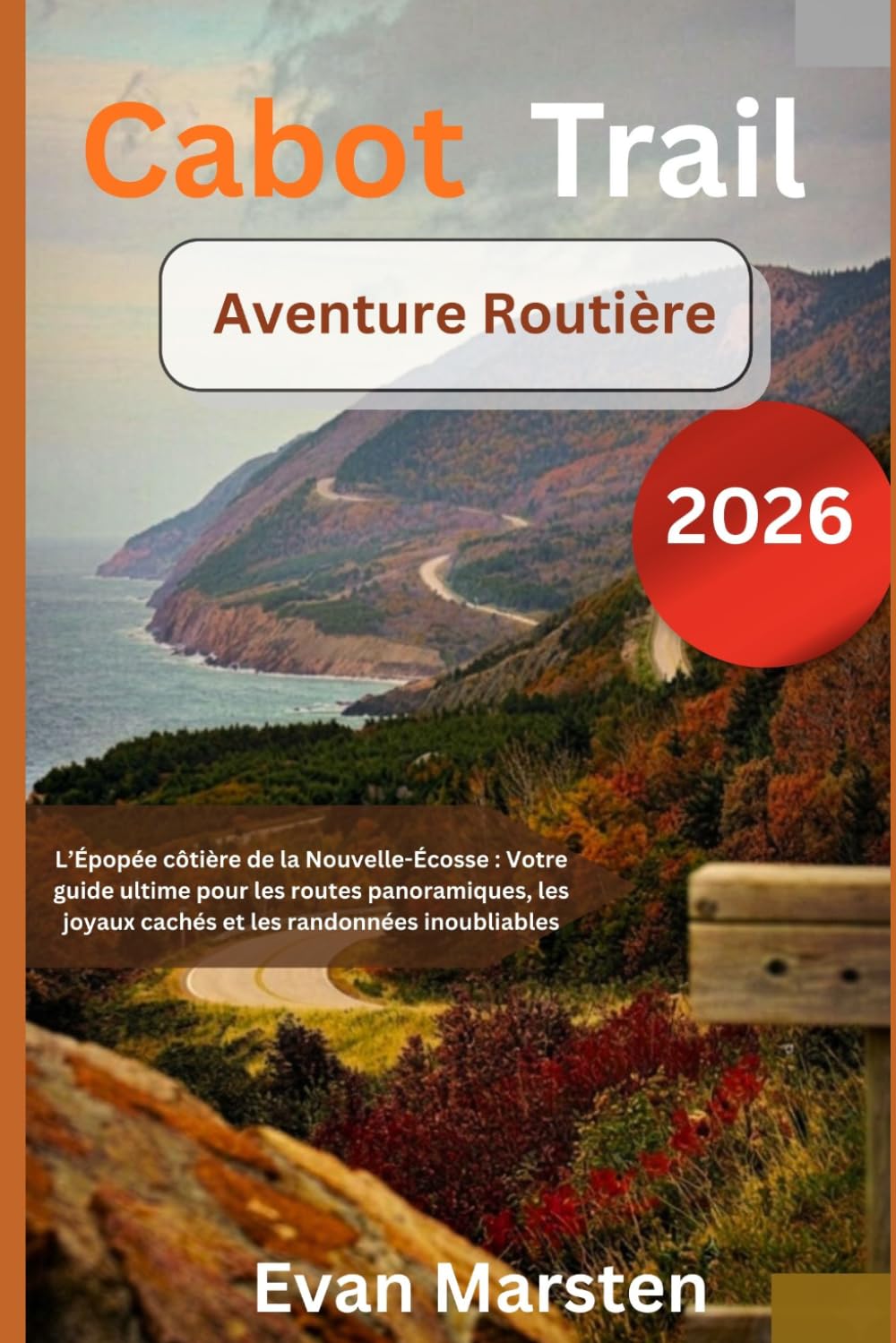 Cabot Trail Aventure Routière: L’Épopée côtière de la Nouvelle-Écosse : Votre guide ultime pour les routes panoramiques, les joyaux cachés et les randonnées inoubliables
