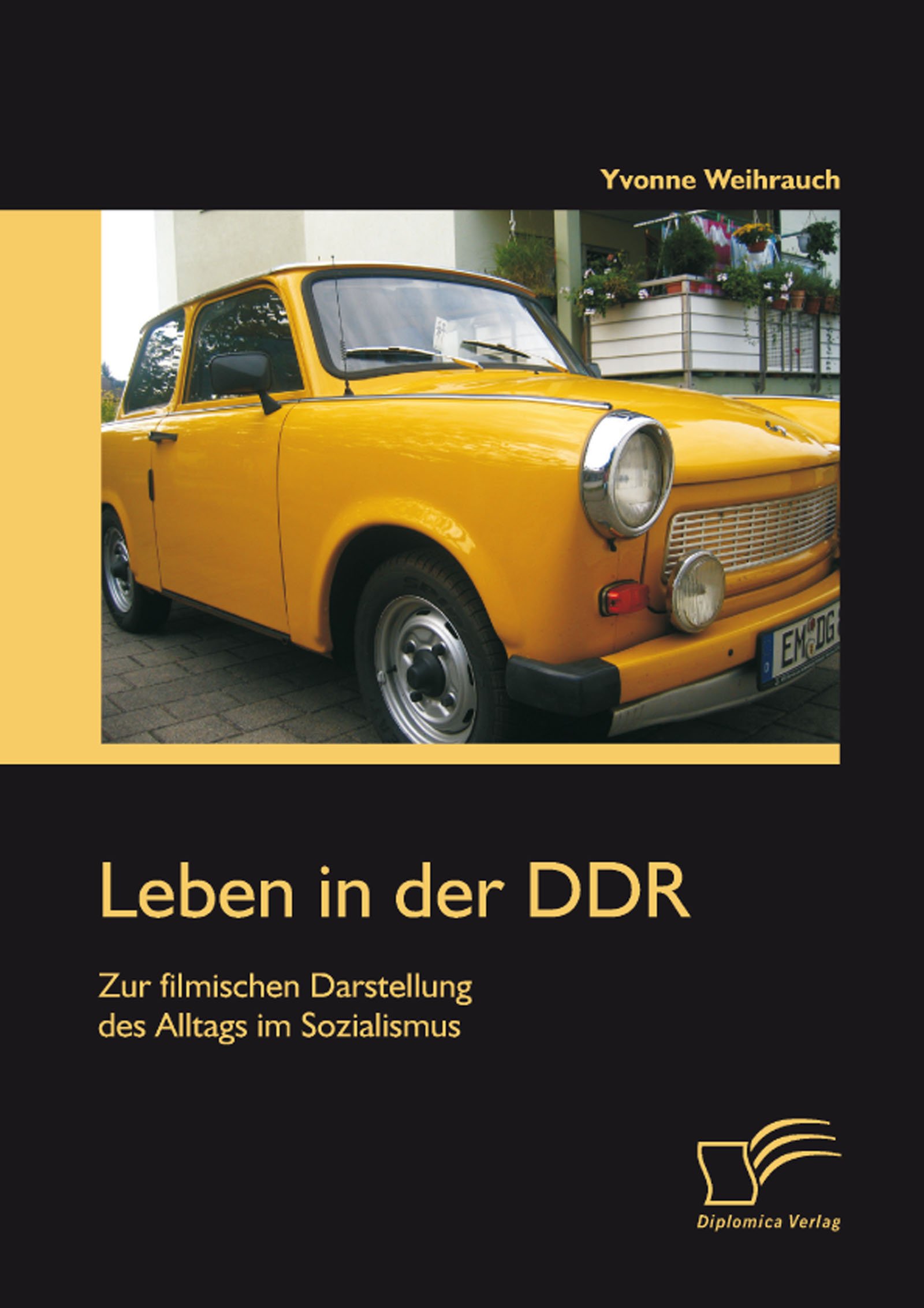 Leben in der DDR: Zur filmischen Darstellung des Alltags im Sozialismus (German Edition)