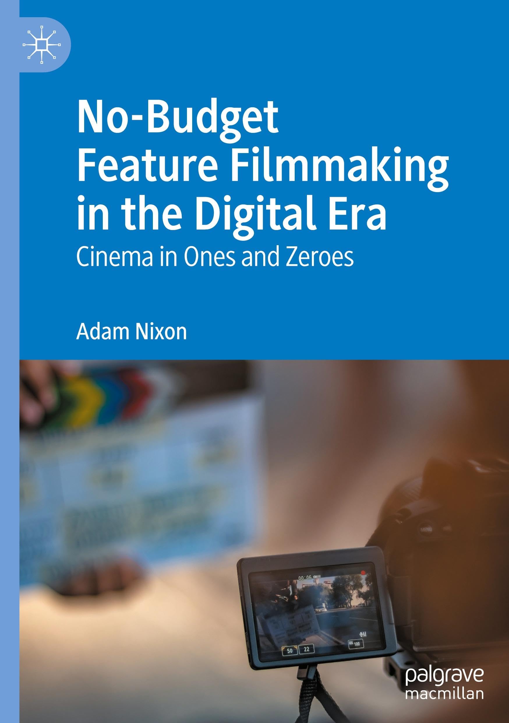 No-budget Feature Filmmaking manuel de cinéma virtuel et réalisation numérique
