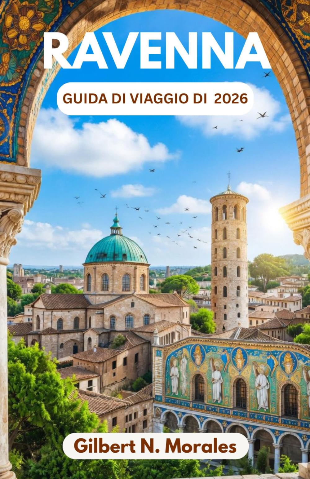GUIDA DI VIAGGIO DI RAVENNA 2026: Scopri capolavori bizantini, strade senza tempo, coste adriatiche e storie incise nell'oro e nella pietra.