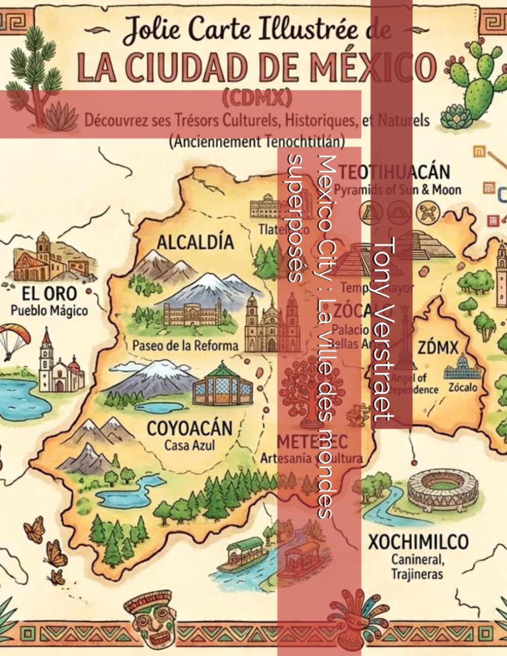 Mexico City : La ville des mondes superposés (Mexique éternel : voyage au cœur des États mexicains)