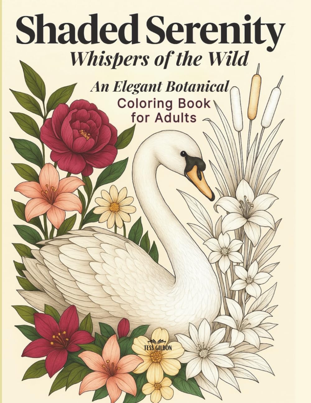 Shaded Serenity: Whispers of the Wild: An Elegant Botanical Coloring Book for Adults (Shaded Serenity Series)