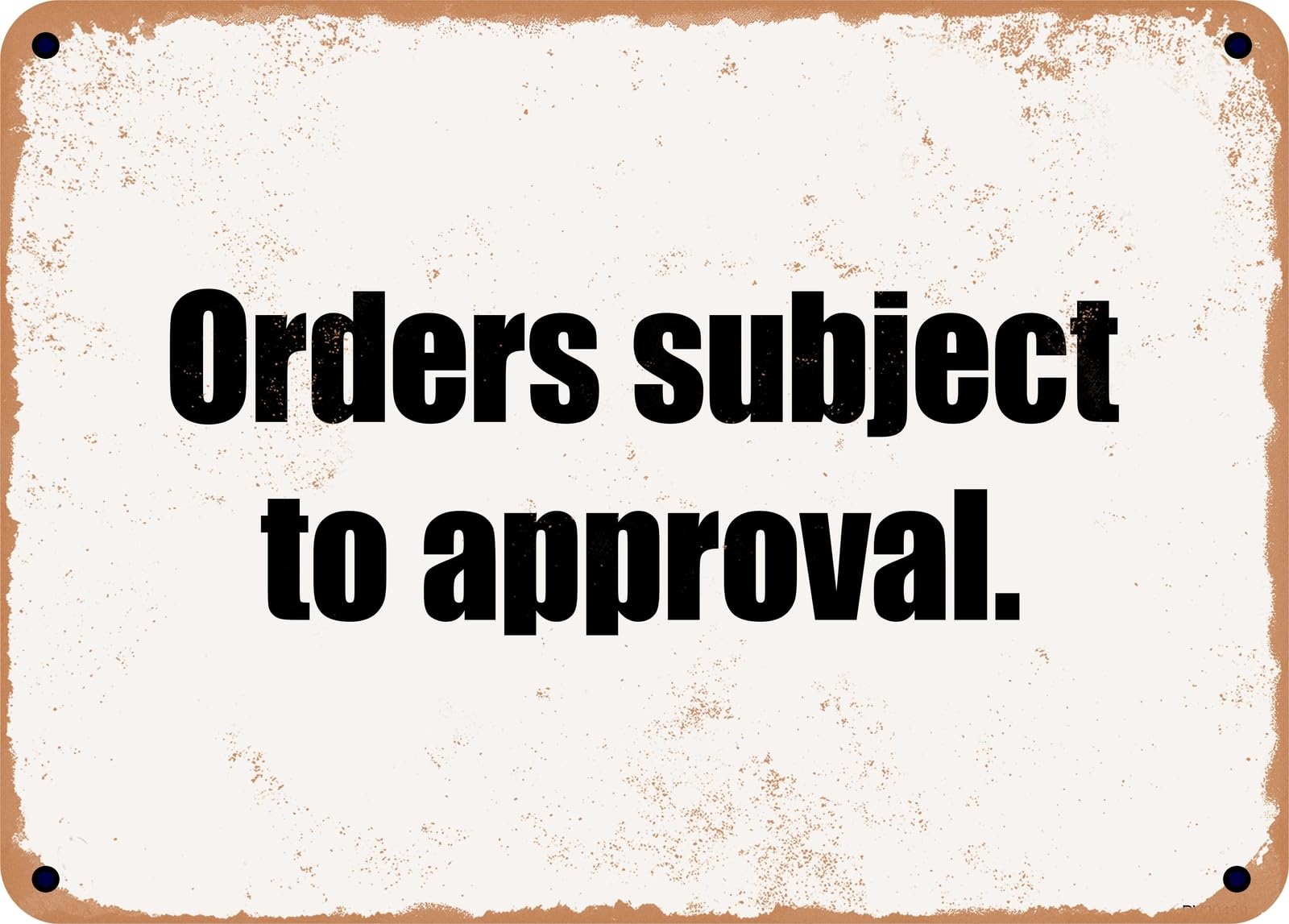 Miaomansenstore Metal Sign - Orders Subject To Approval Home Decor