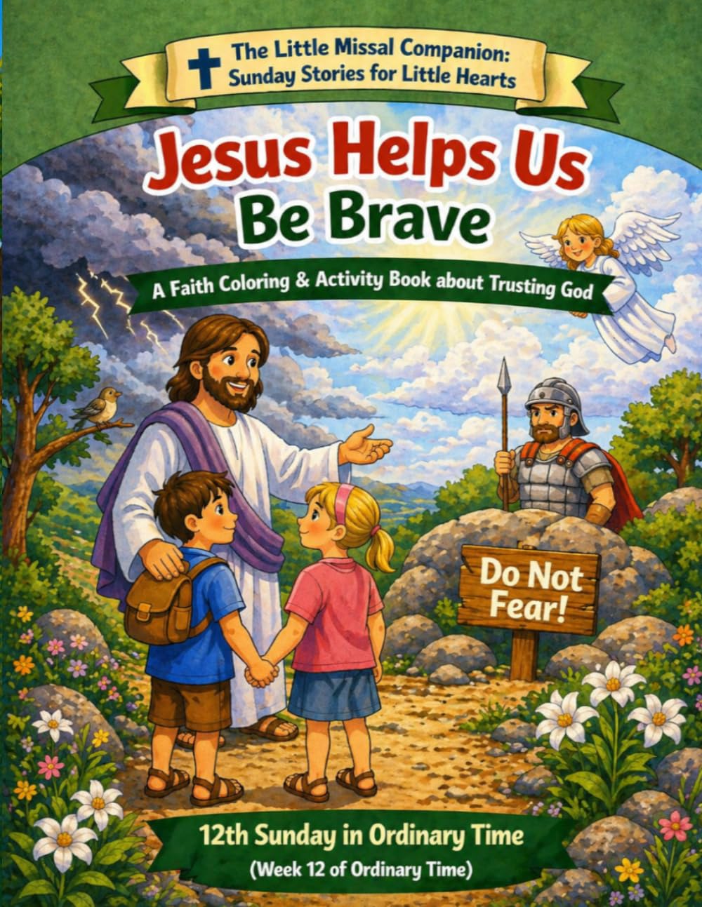 Jesus Helps Us Be Brave: 12th Sunday in Ordinary Time (Week 12 of Ordinary Time) (The Little Missal Companion: Sunday Stories for Little Hearts)