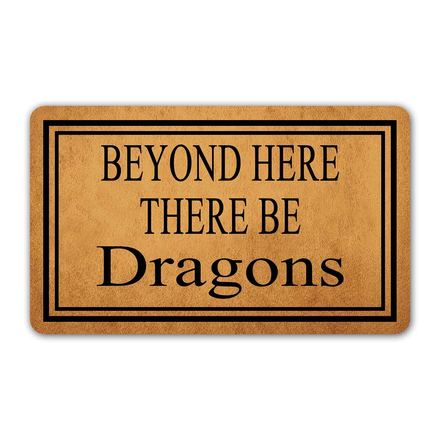 Funny Welcome Dooormat with Rubber Back 30"(L) x 18"(W) Beyond Here There Be Dragons (2) Funny Doormat With Saying for Entrance Way Indoor Decor Mats