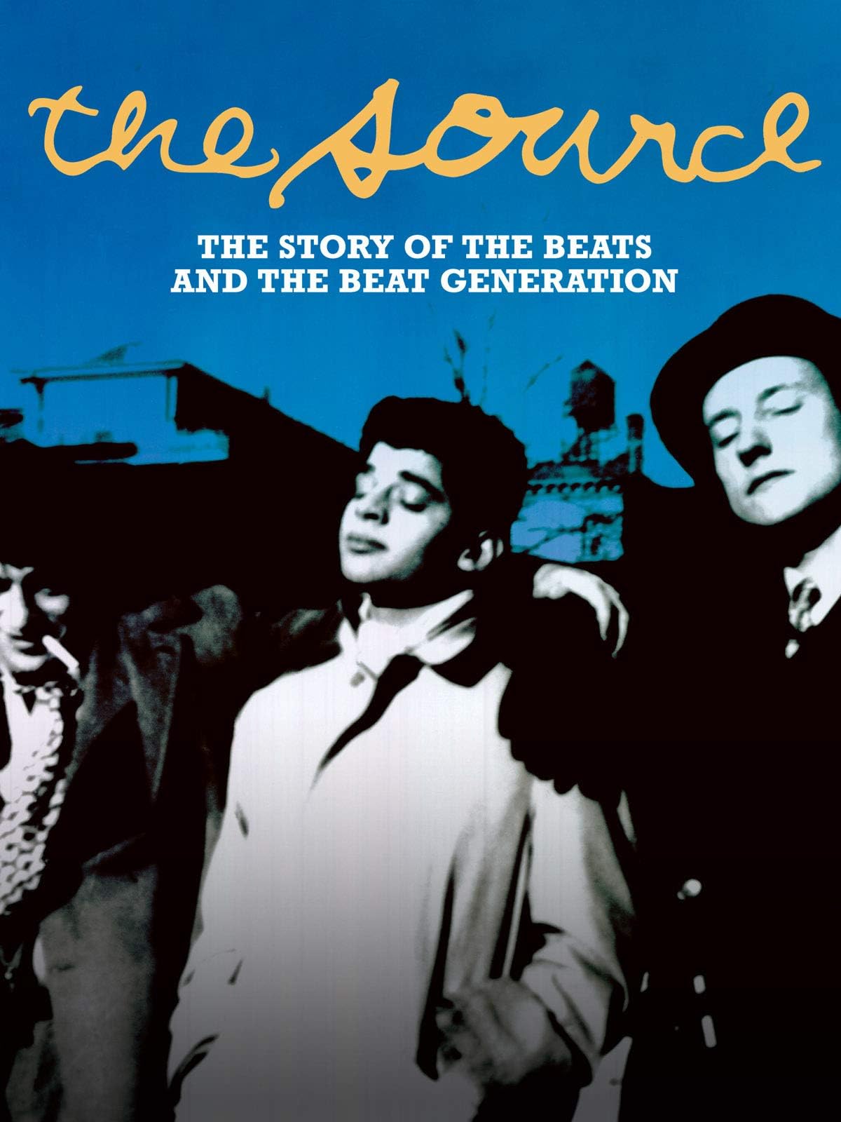 The Source: The Story of The Beats and The Beat Generation