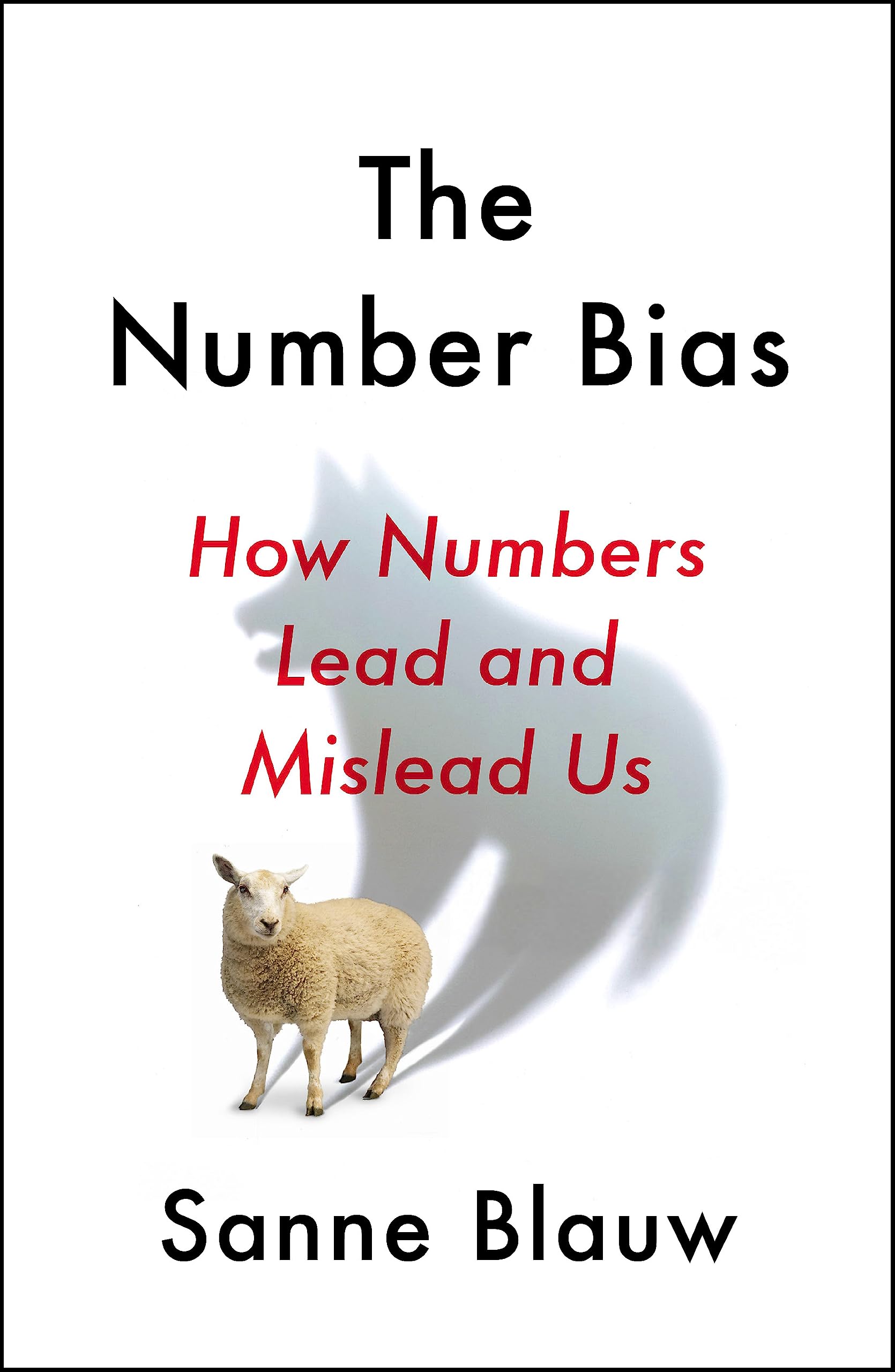 Buy THE NUMBER BIAS: How numbers dominate our world and why that's a problem we need to fix — BookShops.in