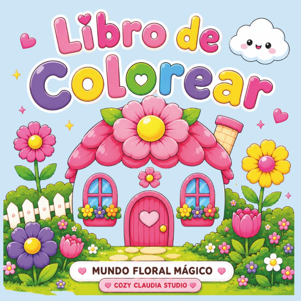 Libro de Colorear Mundo Floral Mágico: Un Libro de Colorear Relajante con Flores Adorables, Casitas Mágicas y Diseños Fáciles para Niños, Adolescentes y Adultos