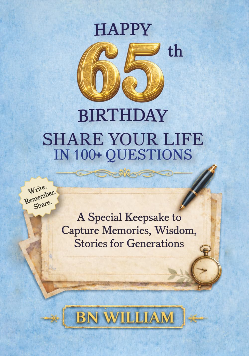 Happy 65th Birthday; The Journey So Far, Share Your Life in 100+ Questions, Tell Me Your Story (65th Birthday Gifts): A Special Keepsake to Capture Memories, Wisdom, and Stories for Generations