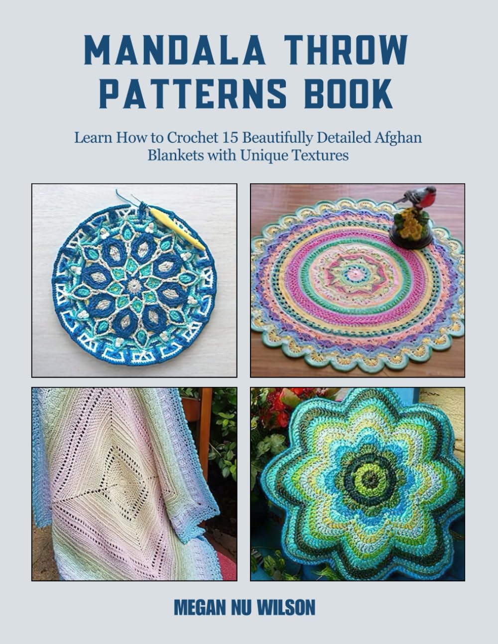 Mandala Throw Patterns Book: Learn How to Crochet 15 Beautifully Detailed Afghan Blankets with Unique Textures