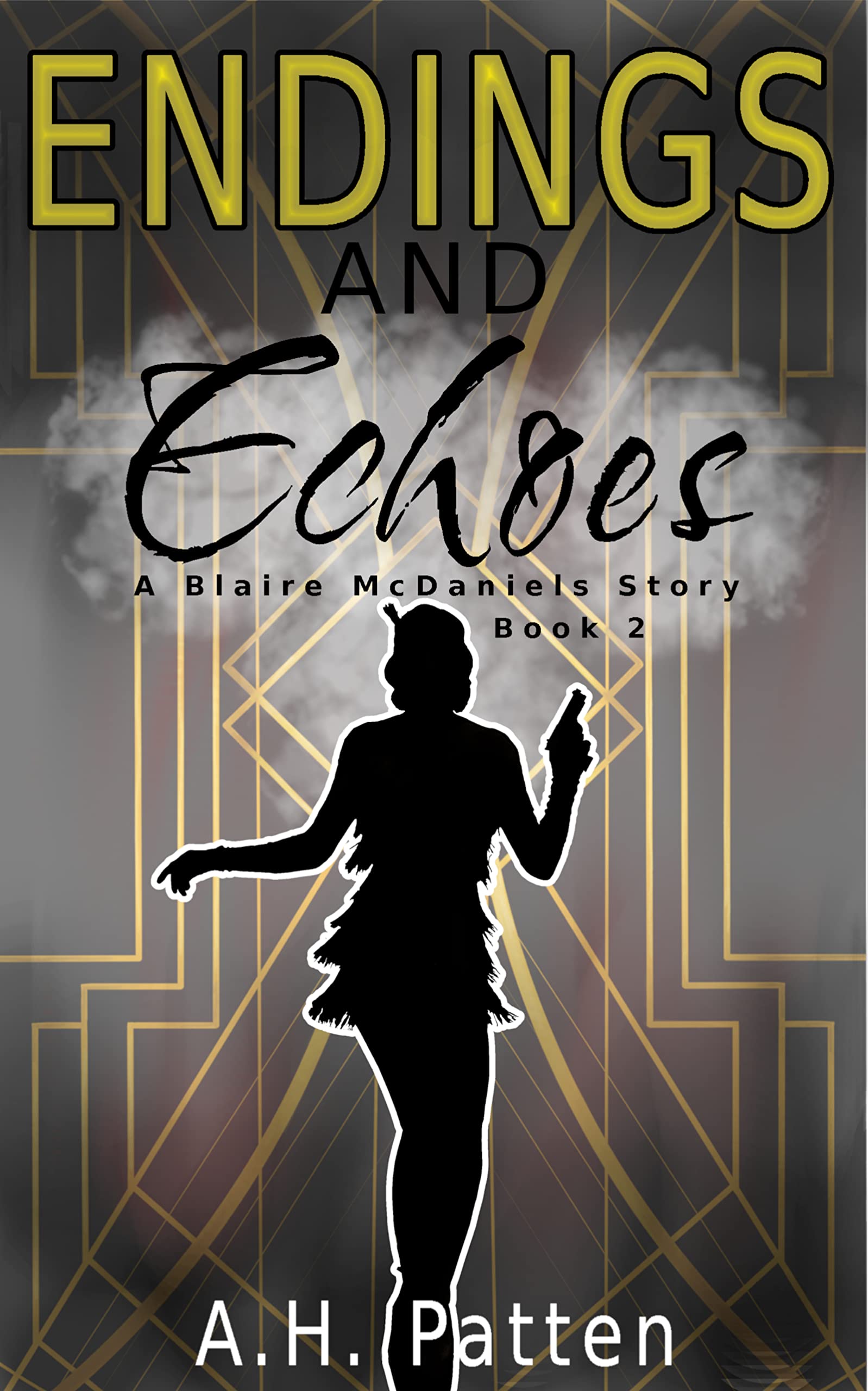 A H PattenEndings And Echoes: A Blaire McDaniels Story: Book #2