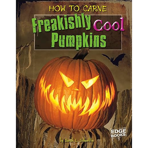How to Carve Freakishly Cool Pumpkins (Edge Books: Halloween Extreme)