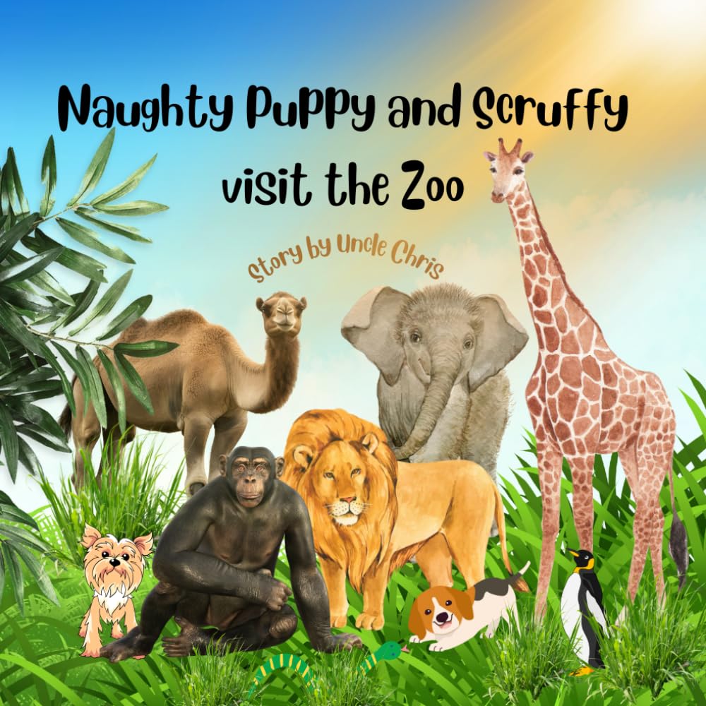 Naughty Puppy and Scruffy visit the Zoo: Story by Uncle Chris