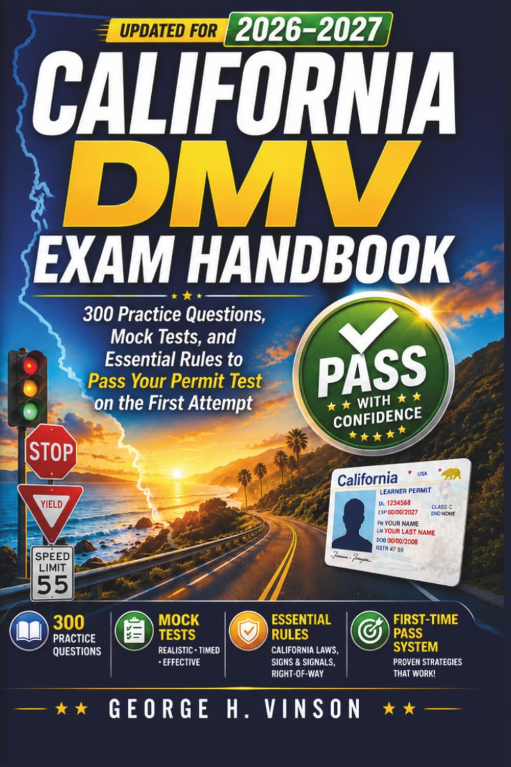 California DMV Exam Handbook 2026–2027: 300 Practice Questions, Mock Tests, and Essential Rules to Pass Your Permit Test on the First Attempt