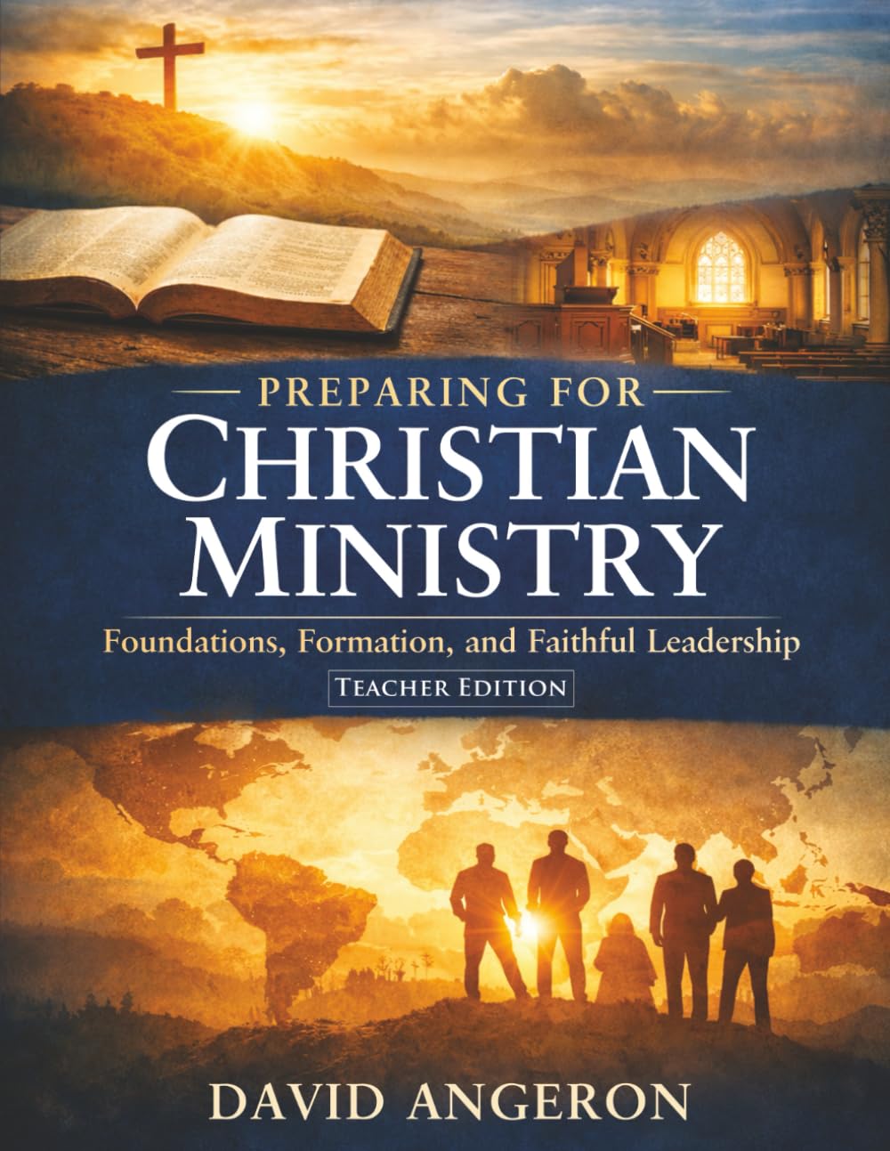 Preparing for Christian Ministy: Foundations, Formation, and Faithful Leadership (Teacher Edition)