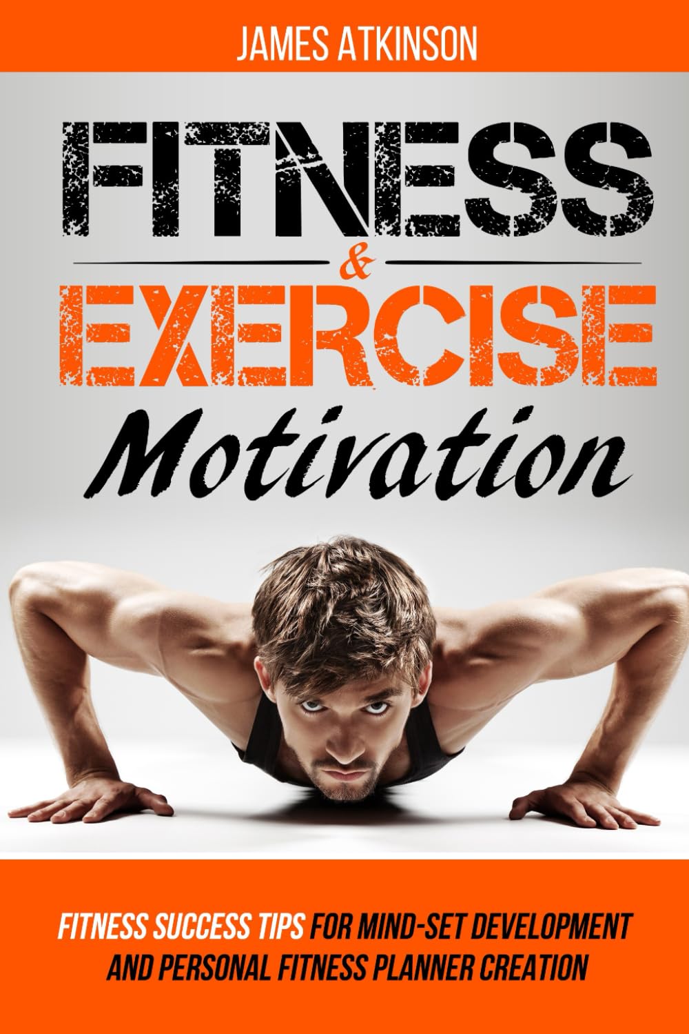 Fitness & Exercise Motivation: Fitness Success Tips for Mindset Development and Personal Fitness Planner Creation (Beginner fitness mindset & home workouts)
