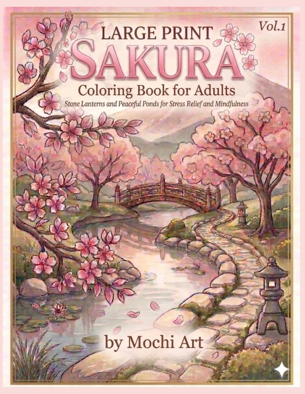 Large Print Sakura Coloring Book for Adults Vol.1: Relaxing Japanese Zen Garden Scenes with Cherry Blossoms, Stone Lanterns and Peaceful Ponds for ... Mindfulness (Cherry Blossom Coloring Series)