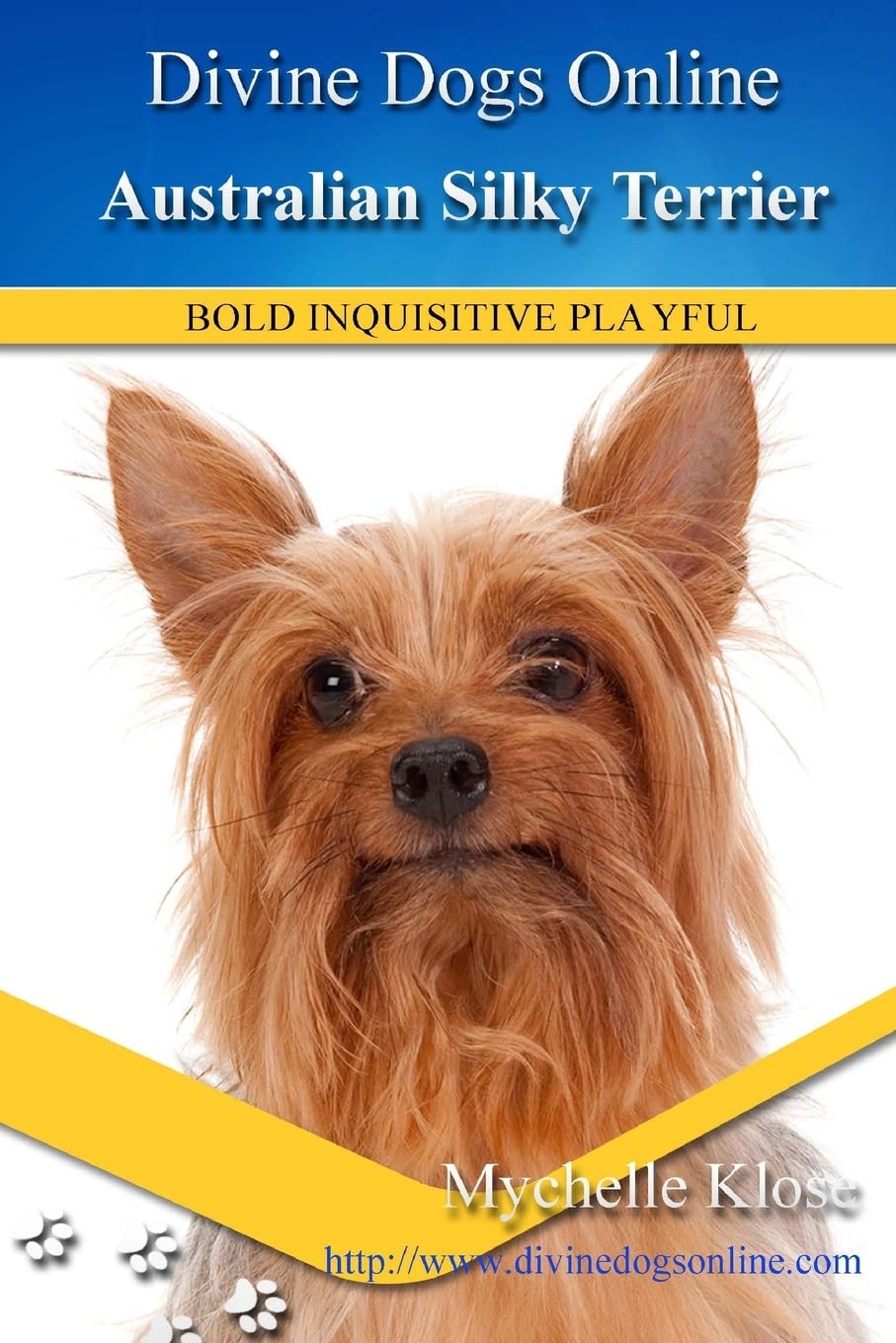 Australian Silky Terrier: Divine Dogs Online Paperback – April 11, 2013