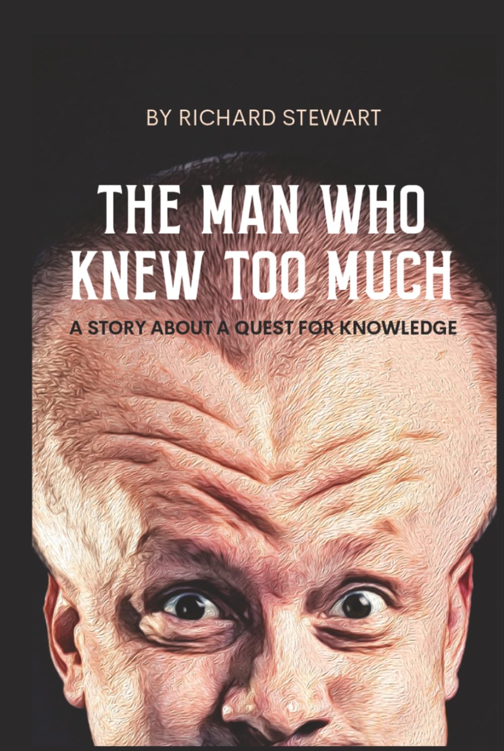 The Man Who Knew Too Much: A Story About a Quest for Knowledge