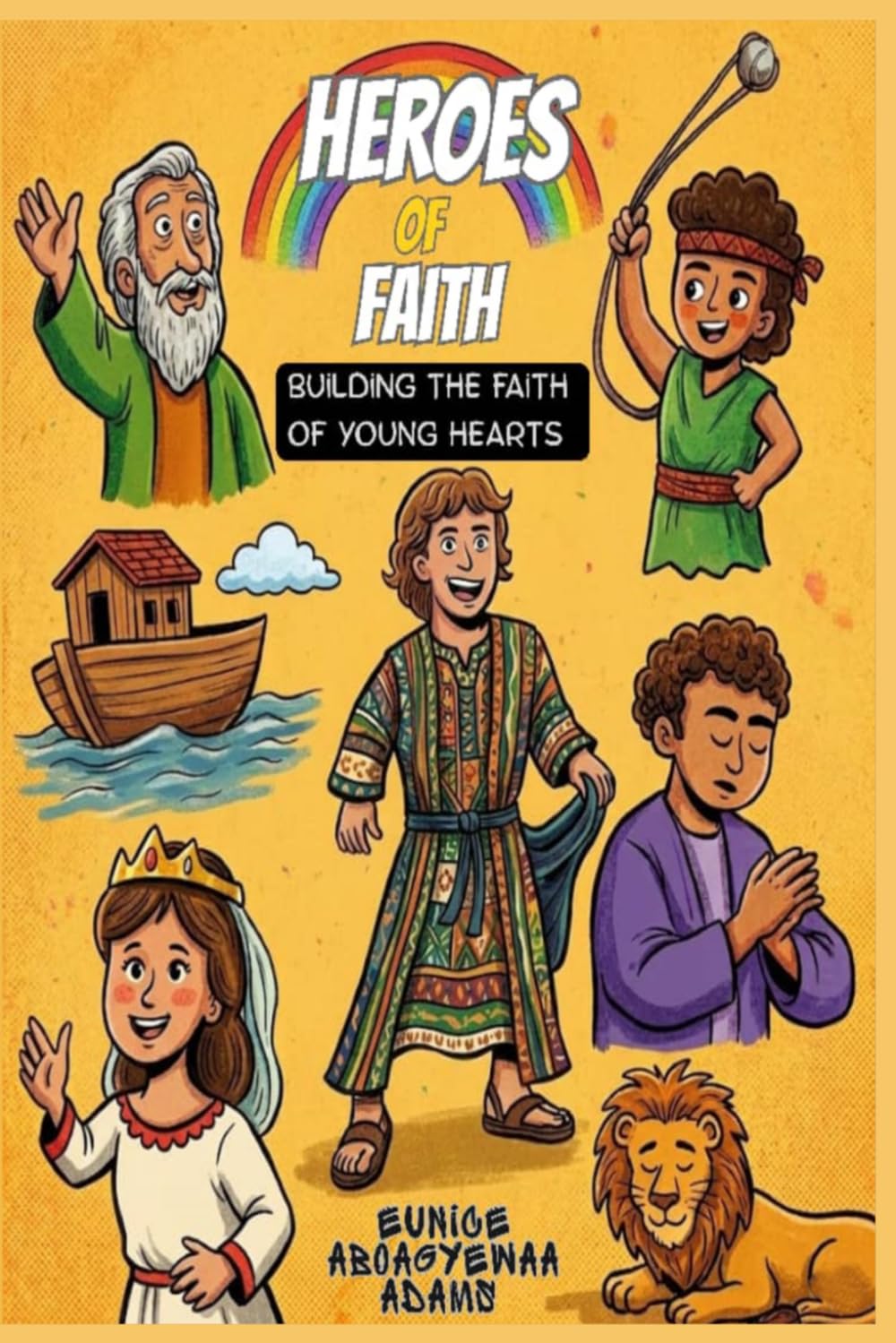 Heroes Of Faith: Building The Faith of Young Hearts (The Heroic Adventure (Bible Heroes))