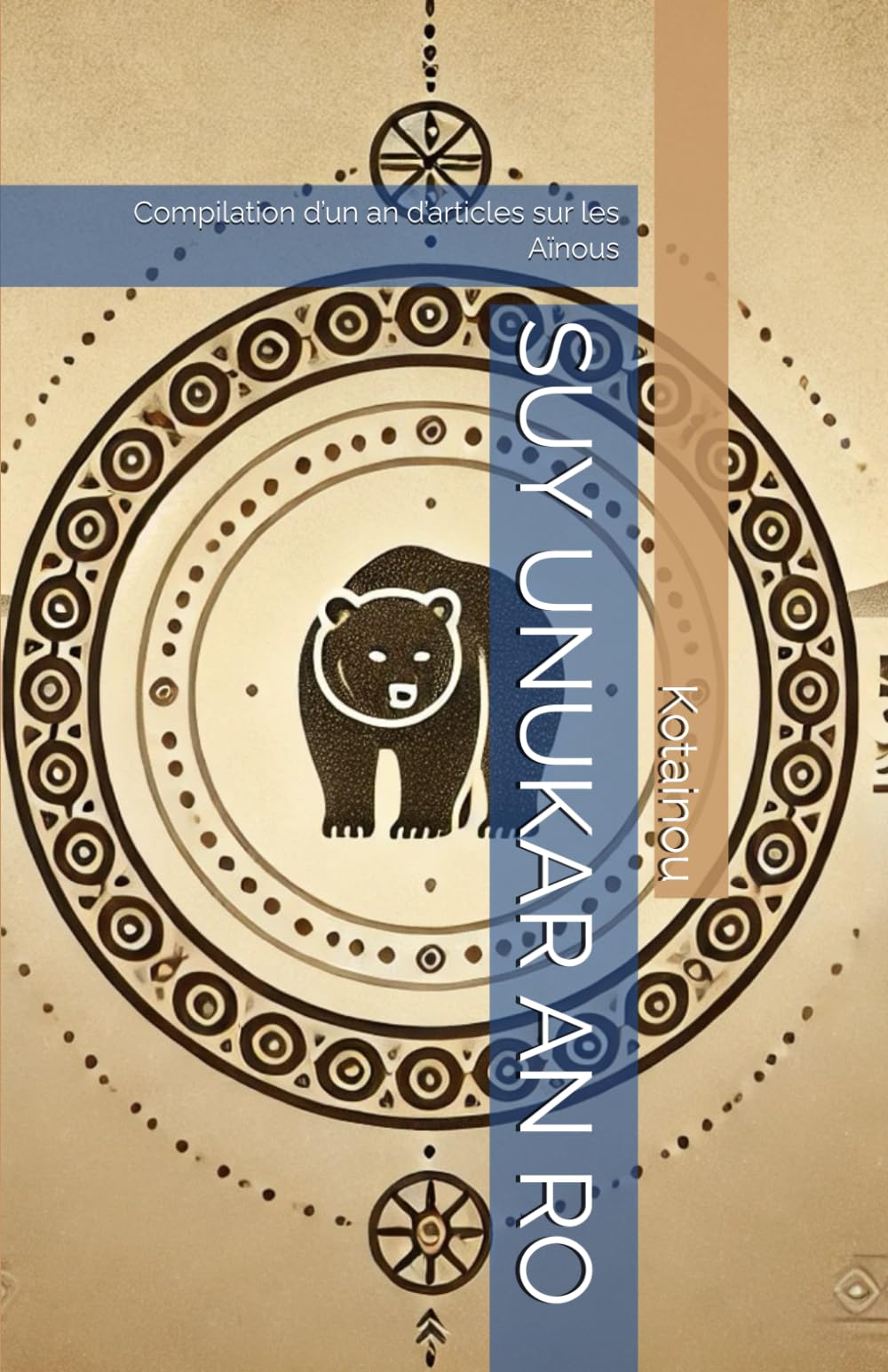 SUY UNUKAR AN RO: Compilation d’un an d’articles sur les Aïnous