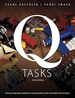 Q-Tasks: How to Empower Students to Ask Questions and Care About the Answers-Wow! eBook