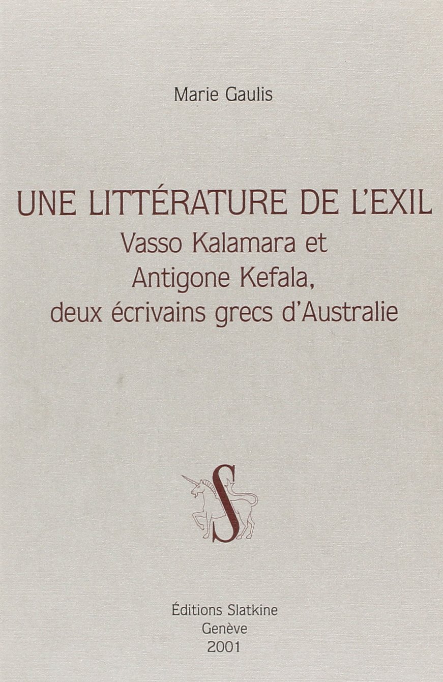 Une litterature de l'exil. vasso kalamara et antigone kefala, deux ecrivains grecs d'Australie.