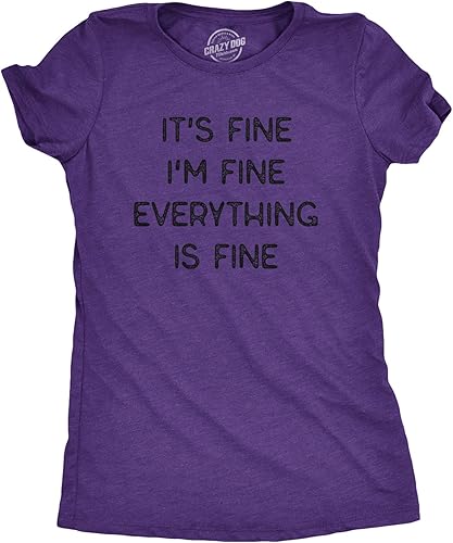 Camiseta sarcástica divertida con texto en inglés "It's Fine Everything is Fine" para mujer