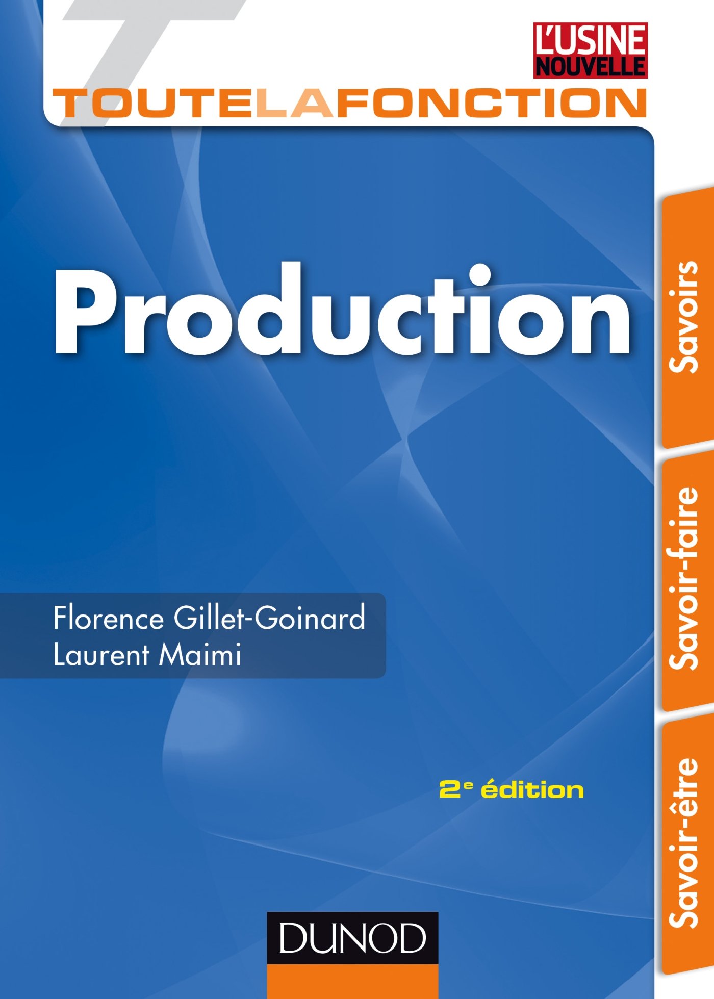 Toute la fonction production - 2ed. - Savoir-être, savoir-faire, savoirs: Savoir-être, savoir-faire, savoirs