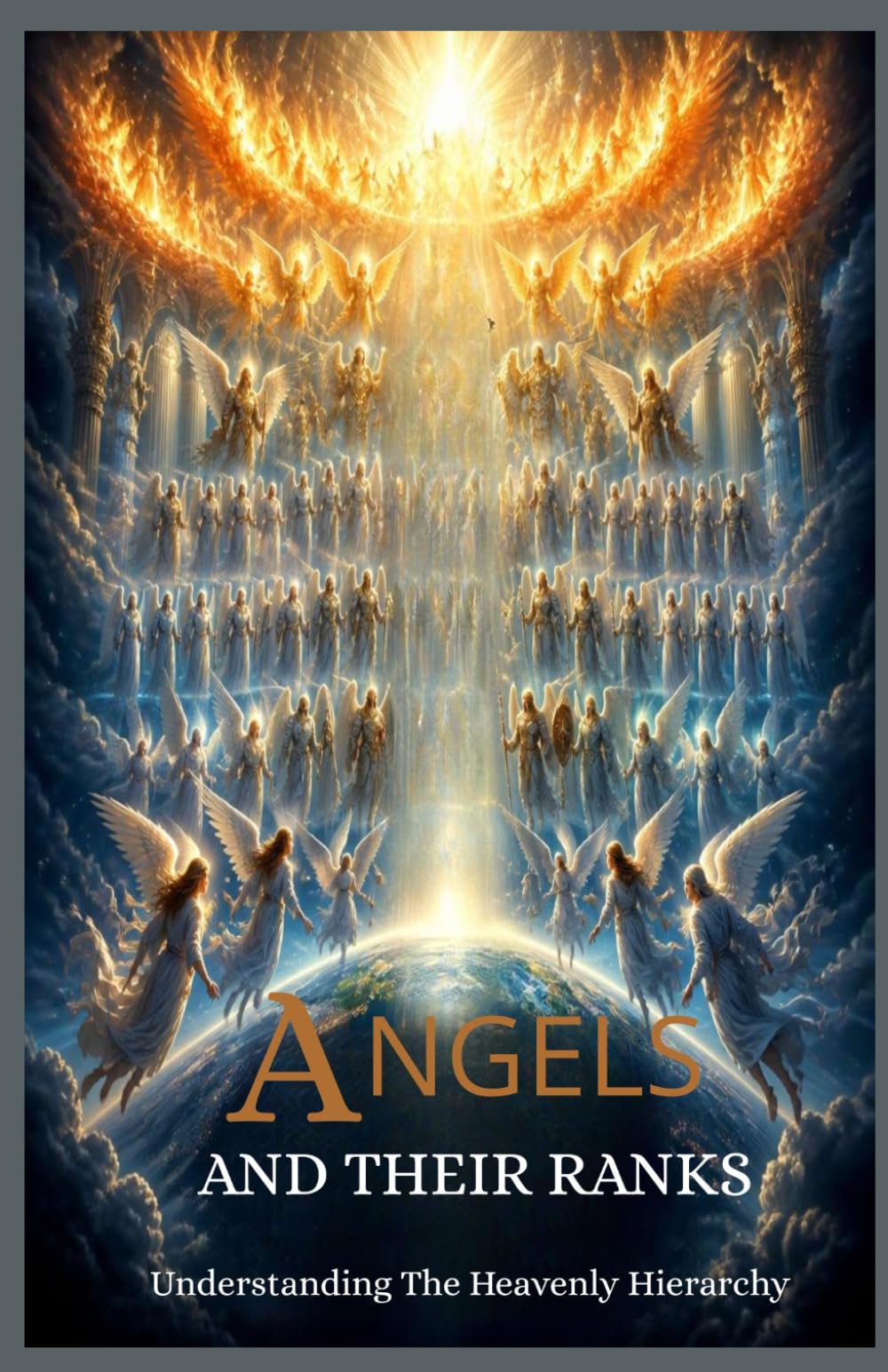 ANGELS AND THEIR RANKS: Understanding The Heavenly Hierarchy
