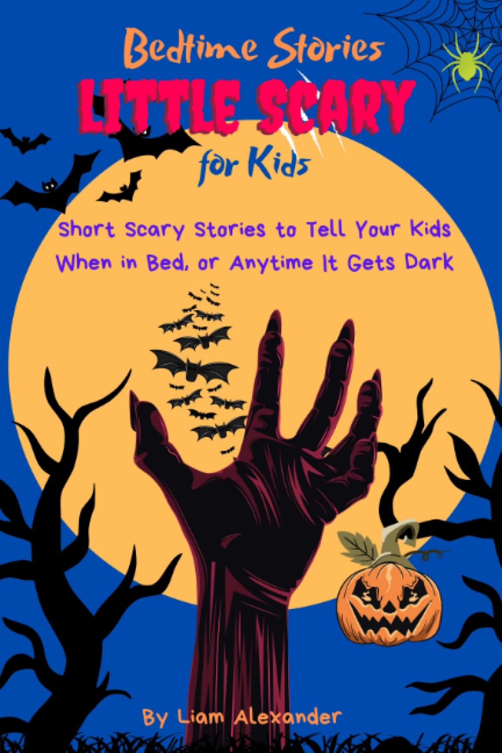 Bedtime Stories Little Scary for Kids: Short Scary Stories to Tell Your Kids When in Bed, or Anytime It Gets Dark