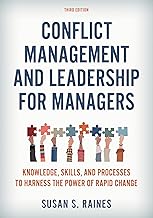 Conflict Management and Leadership for Managers: Knowledge, Skills, and Processes to Harness the Power of Rapid Change