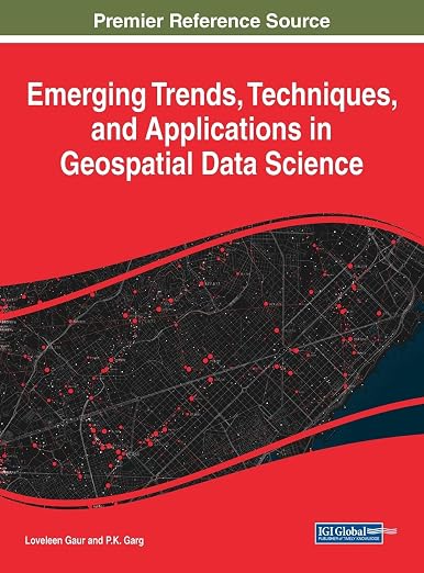 Emerging Trends, Techniques, and Applications in Geospatial Data Science