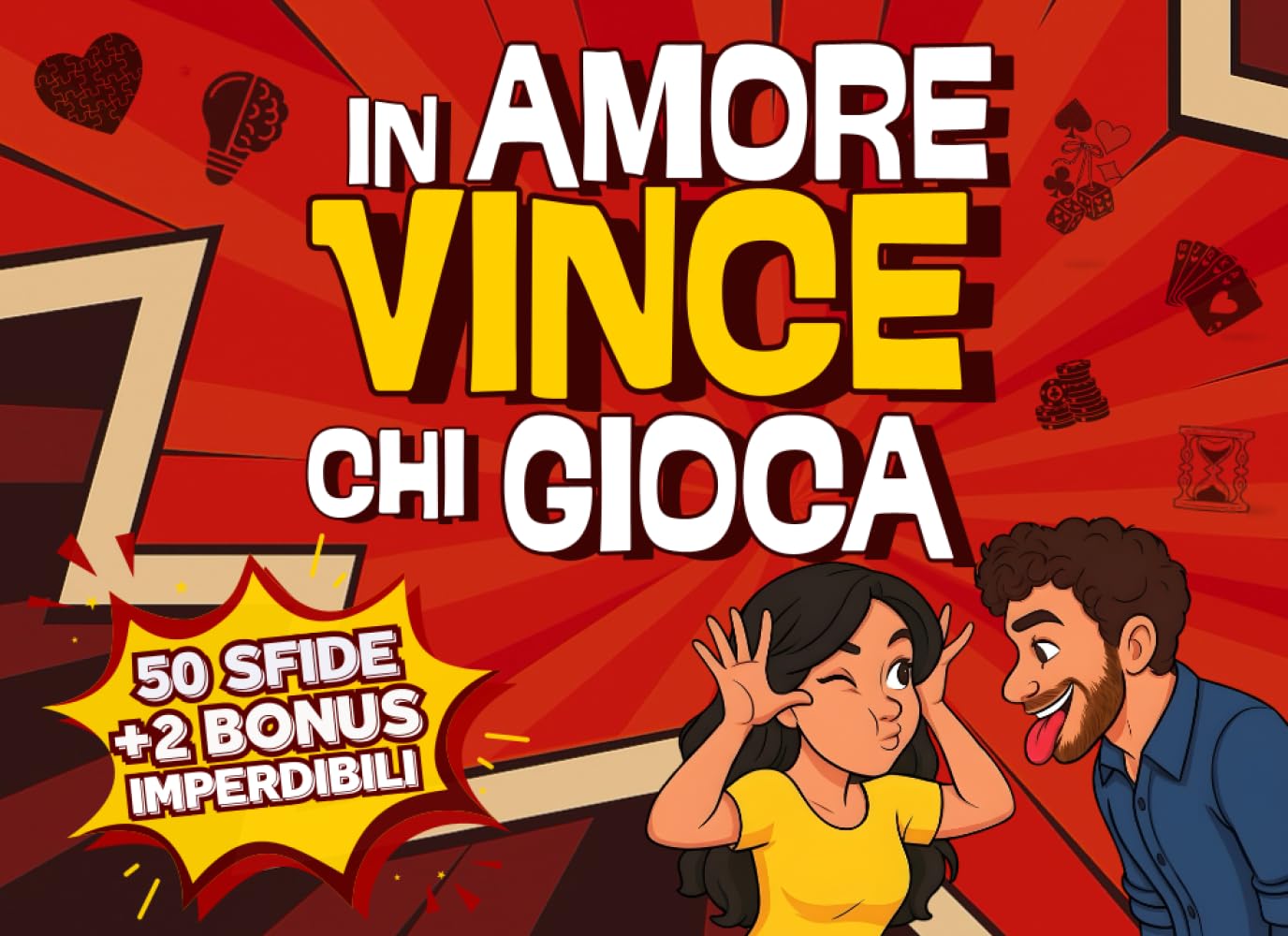 IN AMORE VINCE CHI GIOCA: 50 Duelli di Coppia + Sfide Extra sull'App per Divertirsi