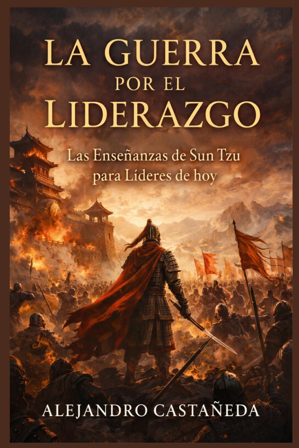 La Guerra por el Liderazgo: Las Enseñanzas de Sun Tzu para Líderes de Hoy: 2