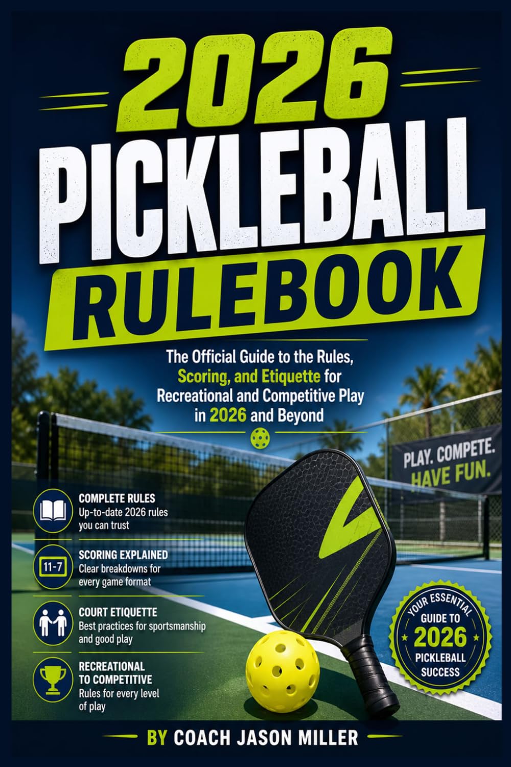 2026 PICKLEBALL RULEBOOK: The Official Guide to the Rules, Scoring, and Etiquette for Players and Coaches in 2026 and Beyond