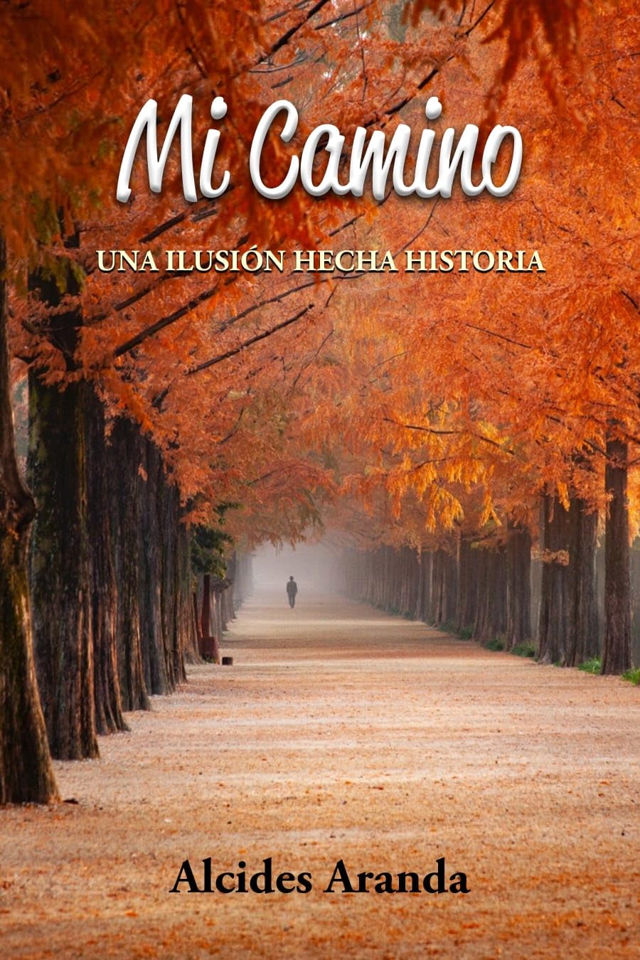 MI CAMINO: Una ilusión hecha historia (Spanish Edition)